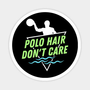 Polo Hair don't care - Funny Water Polo Magnet